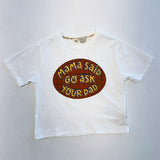 MAMA SAID GO ASK YOUR DAD | in brown | OVERSIZED | Kids Tee