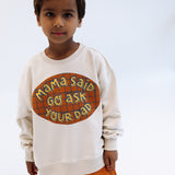 MAMA SAID GO ASK YOUR DAD | in brown | oversized drop shoulder | KIDS