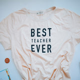 BEST TEACHER EVER  | Women's TEE